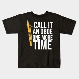 Call It An Oboe One More Time Kids T-Shirt
